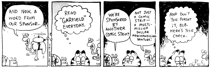It turns out this comic strip is sponsored by Garfield. Who knew?